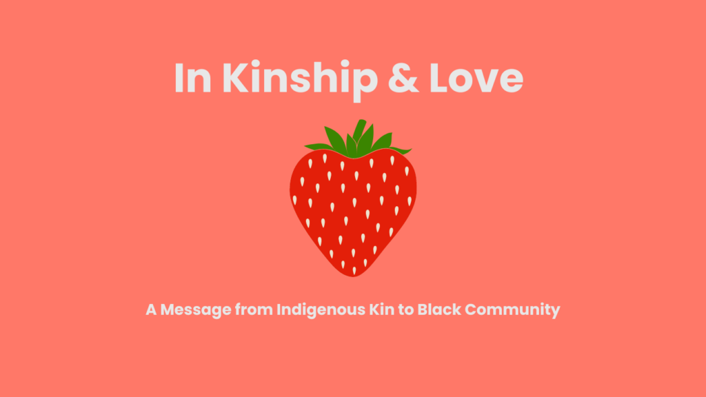 Image: In Kinship and Love: A Message from Indigenous Kin to Black Community