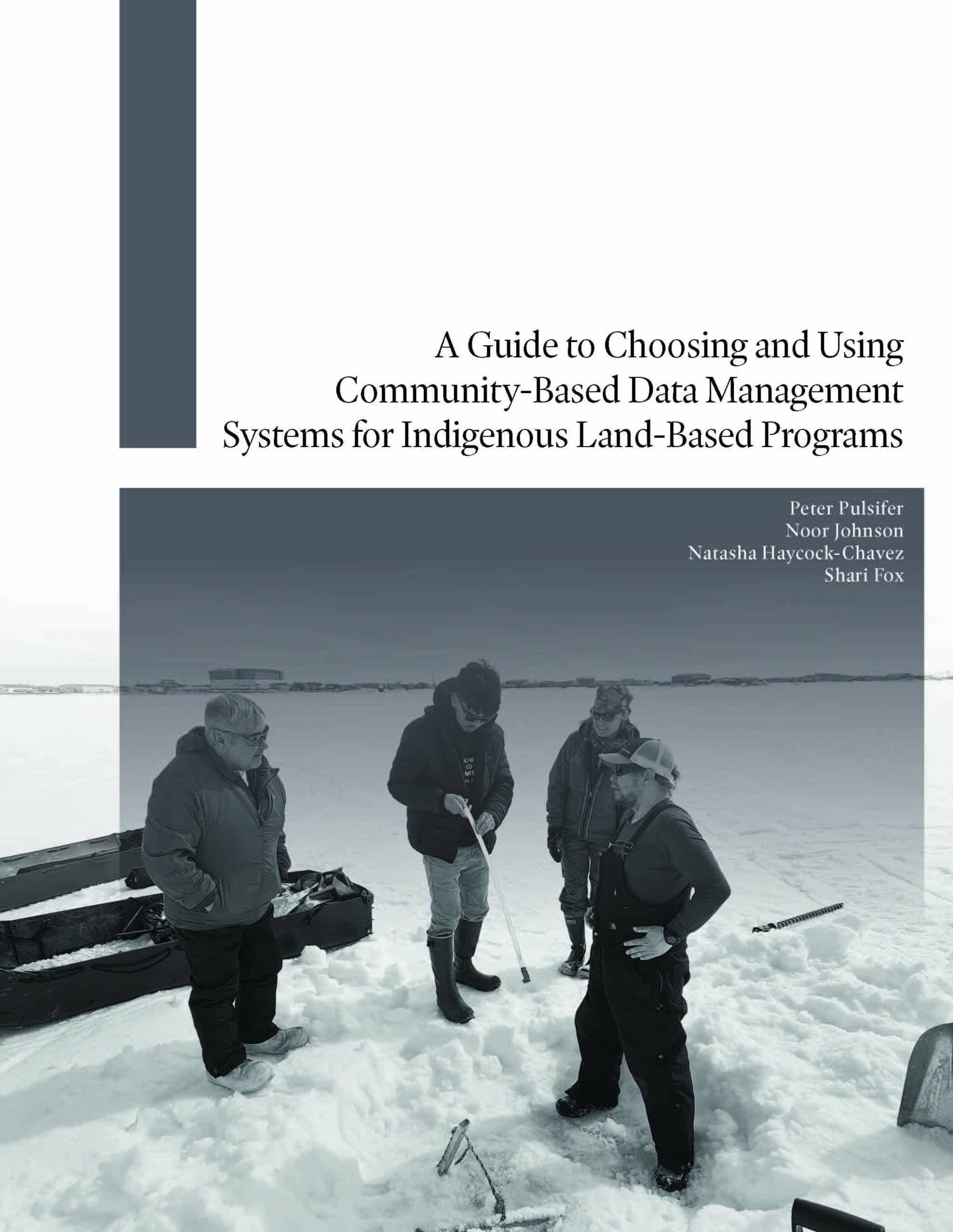 Cover page of A Guide to Choosing and Using Community-Based Data Management Systems for Indigenous Land-Based Programs