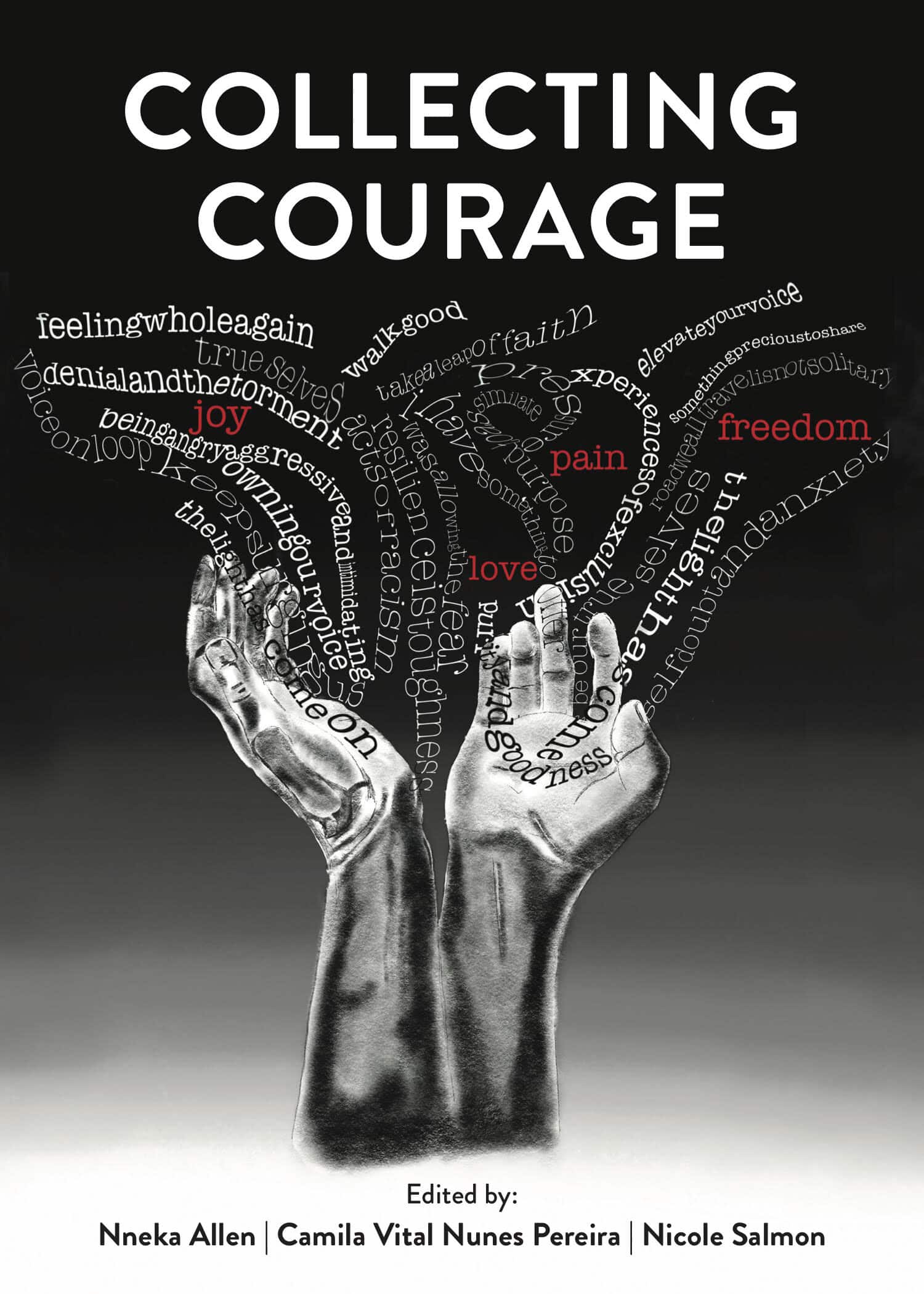 Cover of "Collecting Courage". The Cover depicts to hands holding a series of floating phrases like "elevate your voice", "joy", "pain", "be our true selves" and more